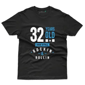 32nd Birthday T-shirts: Still Rock'in and Roll'in T-Shirts